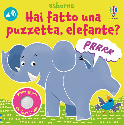 Hai fatto una puzzetta, elefante?