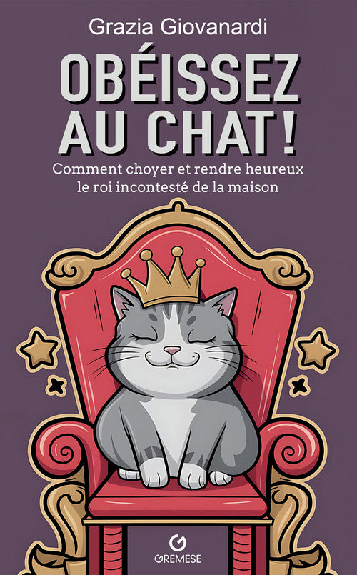Scratch! Obeissez au chat. Comment choyer et rendre heureux le roi incontesté de la maison