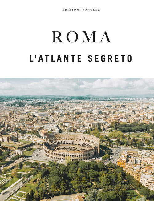 Roma. L'atlante segreto