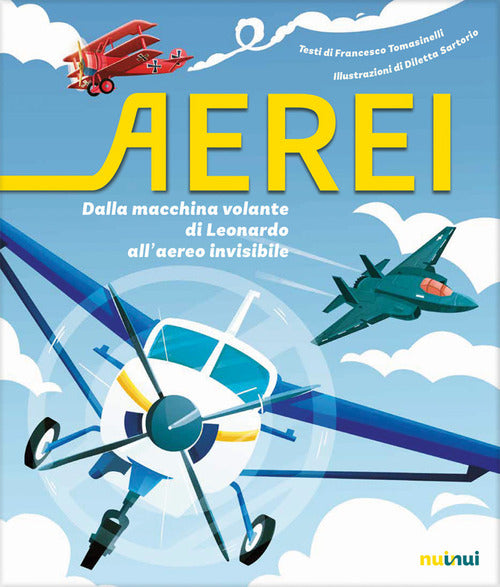 Aerei. Dalla macchina volante di Leonardo all'aereo invisibile