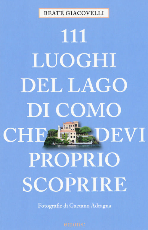 Cover of 111 luoghi del lago di Como che devi proprio scoprire