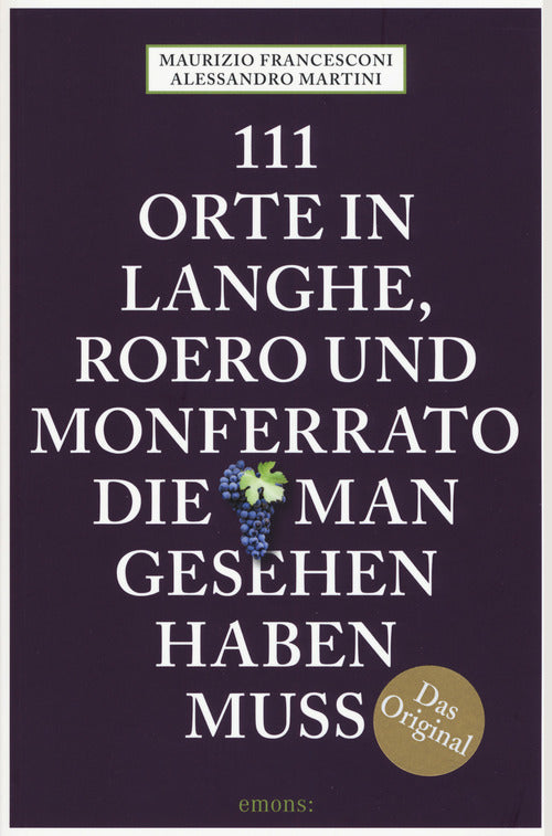 Cover of 111 Orte auf Langhe, Roero und Monferrato, die man gesehen haben muss