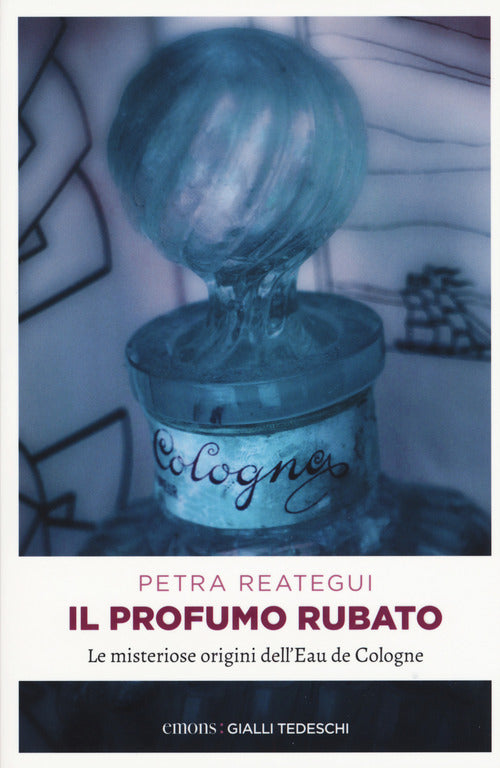 Cover of profumo rubato. Le misteriose origini dell'Eau de Cologne