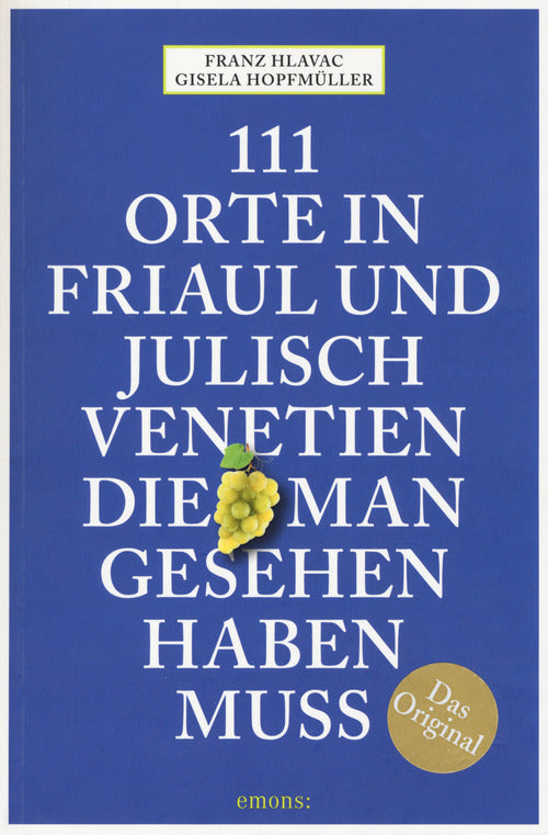Cover of 111 Orte in Friaul und Julisch Venetien, die man gesehen haben muss