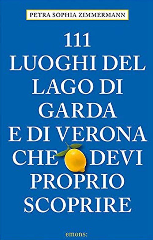 Cover of 111 luoghi del lago di Garda e di Verona che devi proprio scoprire