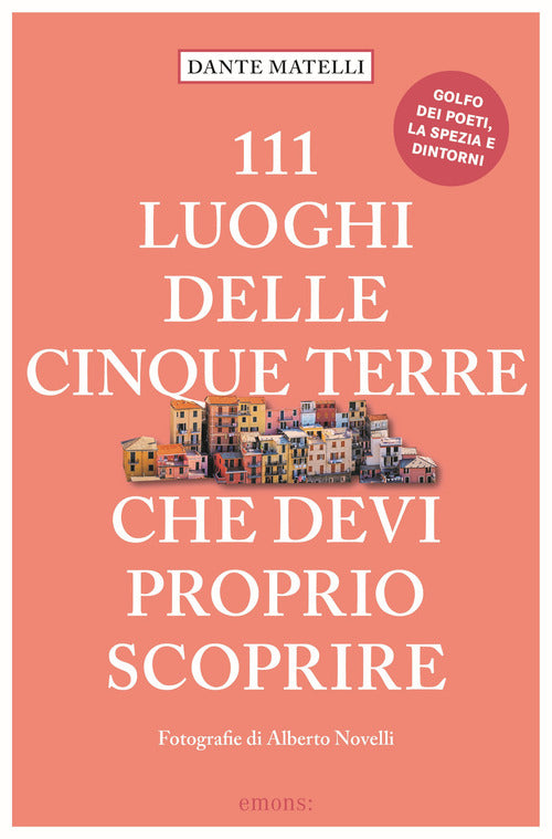Cover of 111 luoghi delle Cinque Terre che devi proprio scoprire