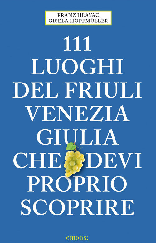Cover of 111 luoghi del Friuli Venezia Giulia che devi proprio scoprire