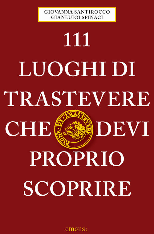 Cover of 111 luoghi di Trastevere che devi proprio scoprire