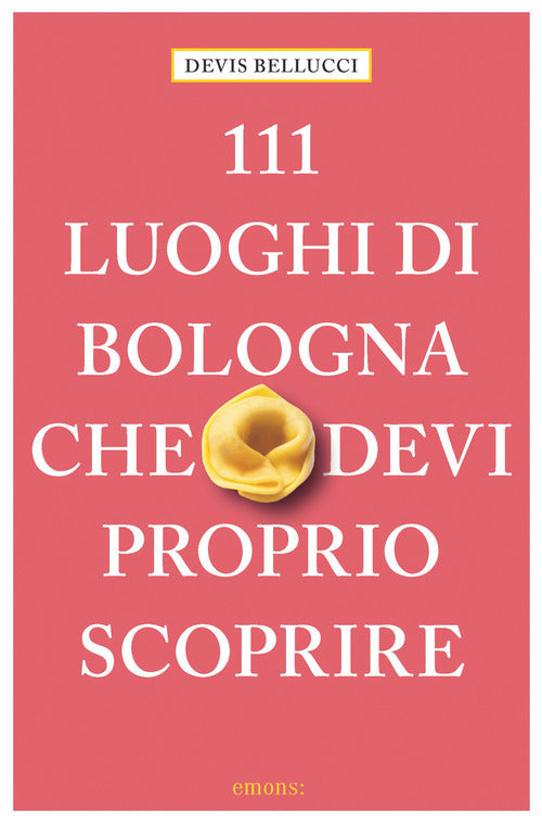 Cover of 111 luoghi di Bologna che devi proprio scoprire