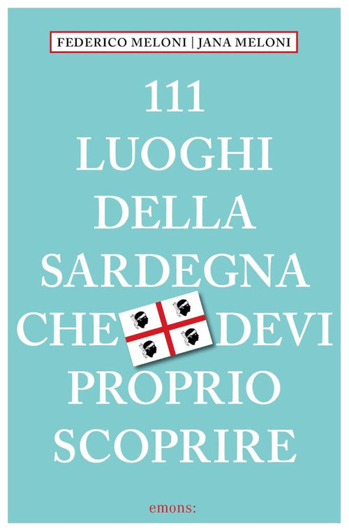 Cover of 111 luoghi della Sardegna che devi proprio scoprire