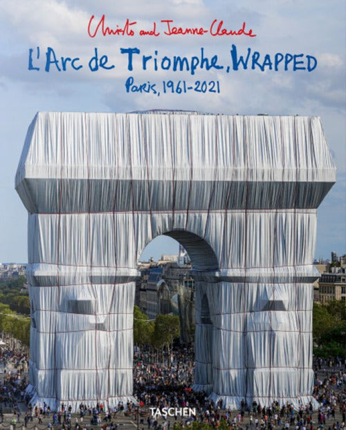 Cover of Christo and Jeanne-Claude. L'Arc de Triomphe, wrapped. Paris 1961-2021. Ediz. inglese, francese e tedesca