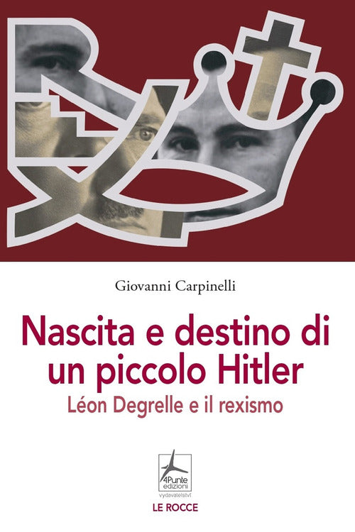 Cover of Nascita e destino di un piccolo Hitler. Léon Degrelle e il rexismo