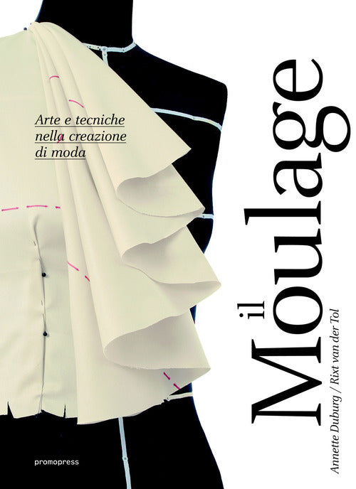 Cover of Moulage. Arte e tecniche nella creazione di moda