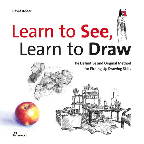 Cover of Learn to see, learn to draw. The definitive and original method for picking up drawing skills