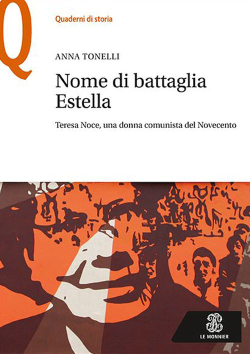 Cover of Nome di battaglia Estella. Teresa Noce, una donna comunista del Novecento