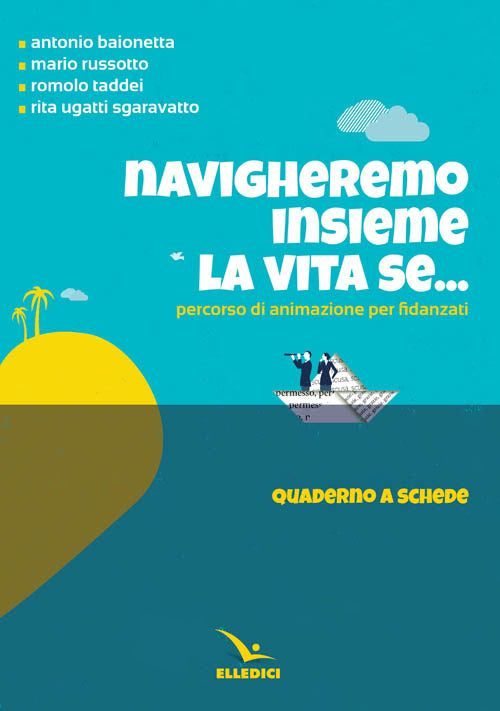 Cover of Navigheremo insieme la vita se... Percorso di animazione per fidanzati. Quaderno a schede