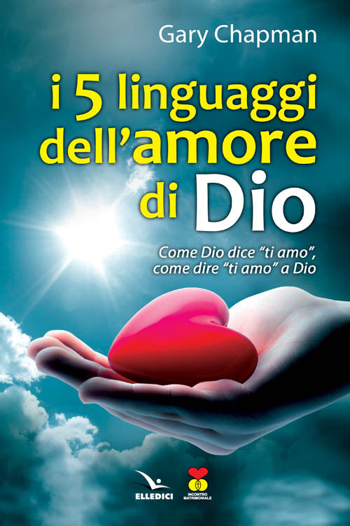 Cover of cinque linguaggi dell'amore di Dio. Come Dio dice "ti amo", come dire "ti amo" a Dio.