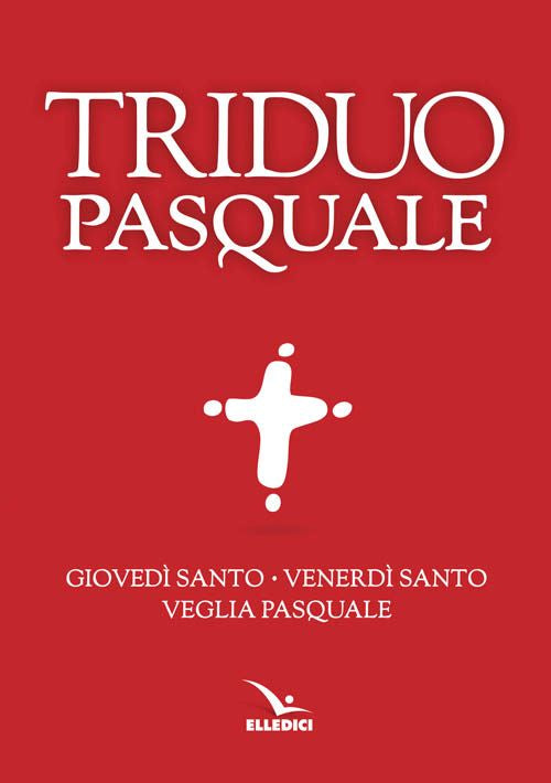 Cover of Triduo pasquale. Giovedì santo, Venerdì santo, Veglia pasquale. Tutti i testi ufficiali