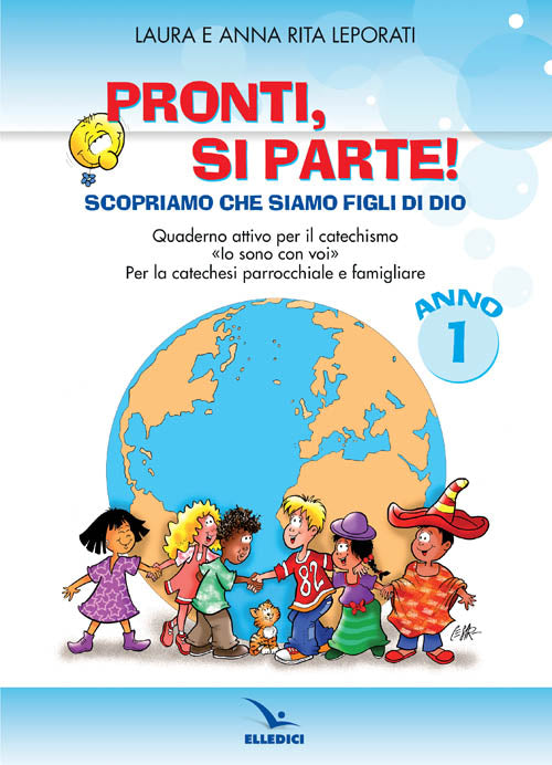 Cover of Pronti, si parte! Scopriamo che siamo figli di Dio. Quaderno attivo per il catechismo «Io sono con voi». Per la catechesi parrocchiale e familiare. Anno 1