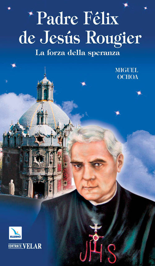 Cover of Padre Félix de Jesús Rougier. La forza della speranza