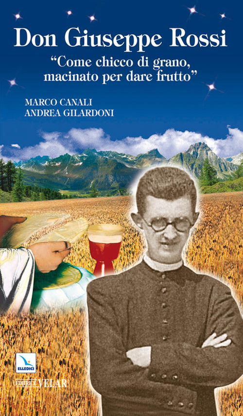 Cover of Don Giuseppe Rossi. «Come chicco di grano, macinato per dare frutto»