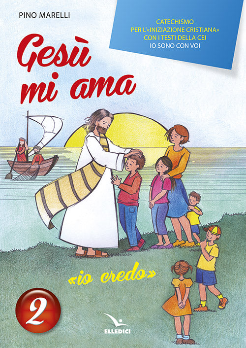 Cover of Gesù mi ama. «Io credo». Catechismo per l'iniziazione cristiana con i testi della CEI «Io sono con voi». Testo
