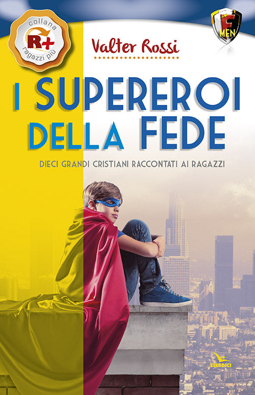 Cover of supereroi della fede. Dieci grandi cristiani raccontati ai ragazzi
