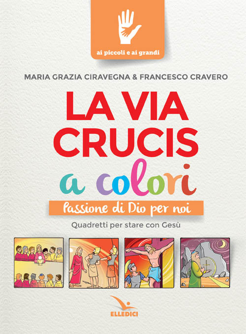 Cover of Via Crucis a colori. Passione di Dio per noi. Quadretti per stare con Gesù