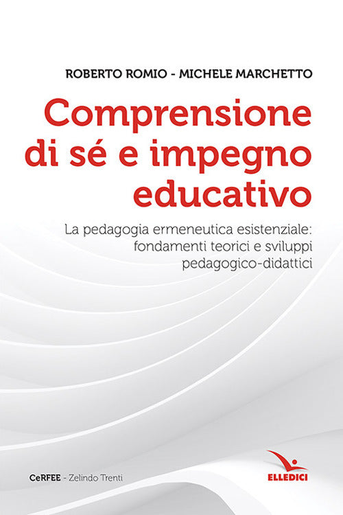 Cover of Comprensione di sé e impegno educativo. La pedagogia ermeneutica esistenziale: fondamenti teorici e sviluppi pedagogico-didatici