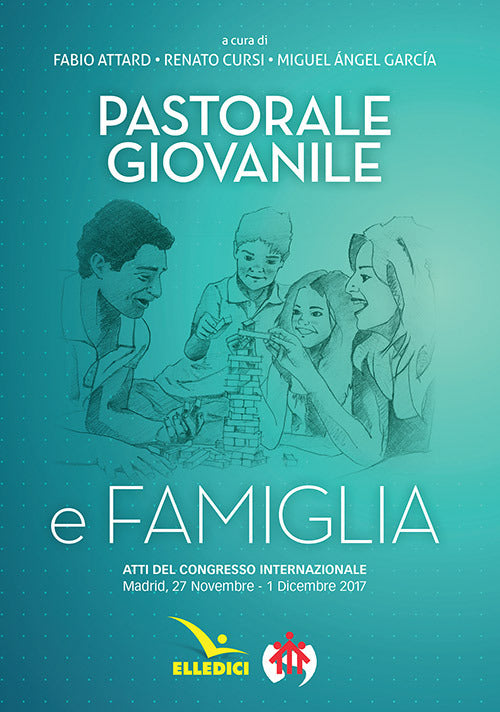 Cover of Pastorale giovanile e famiglia. Atti del congresso internazionale (Madrid, 27 novembre-1 dicembre 2017)
