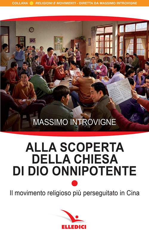 Cover of Alla scoperta della Chiesa di Dio onnipotente. Il movimento religioso più perseguitato in Cina