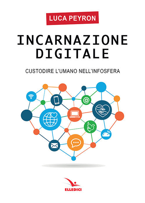 Cover of Incarnazione digitale. Custodire l'umano nell'infosfera