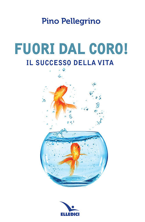 Cover of Fuori dal coro! Il successo della vita