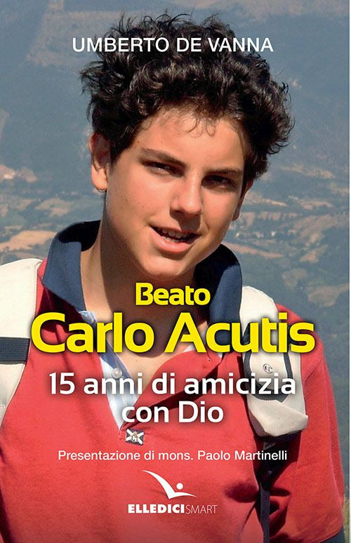 Cover of Beato Carlo Acutis. 15 anni di amicizia con Dio