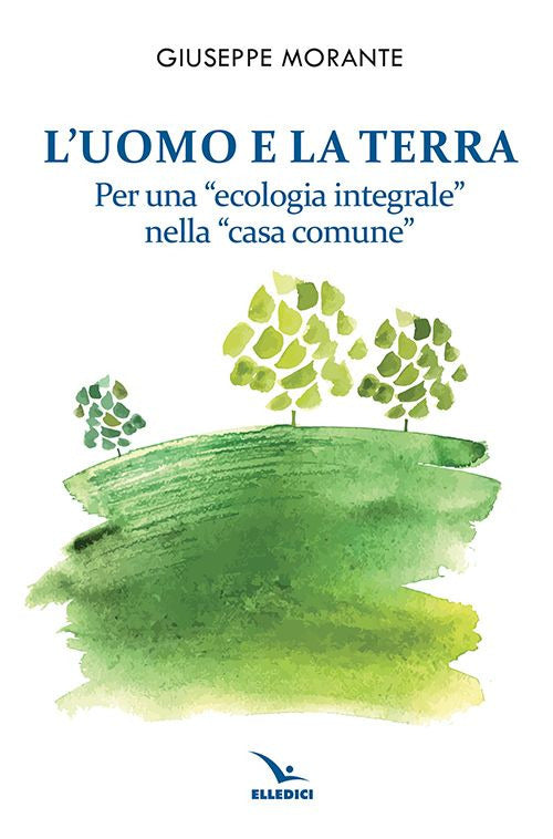 Cover of uomo e la terra. Per una «ecologia integrale» nella «casa comune»