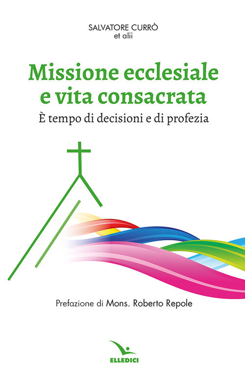 Missione ecclesiale e vita consacrata. tempo di decisioni e di profezia