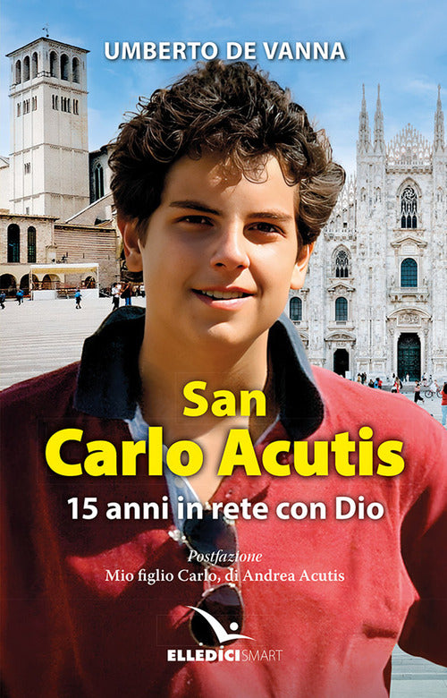 San Carlo Acutis. 15 anni in rete con Dio