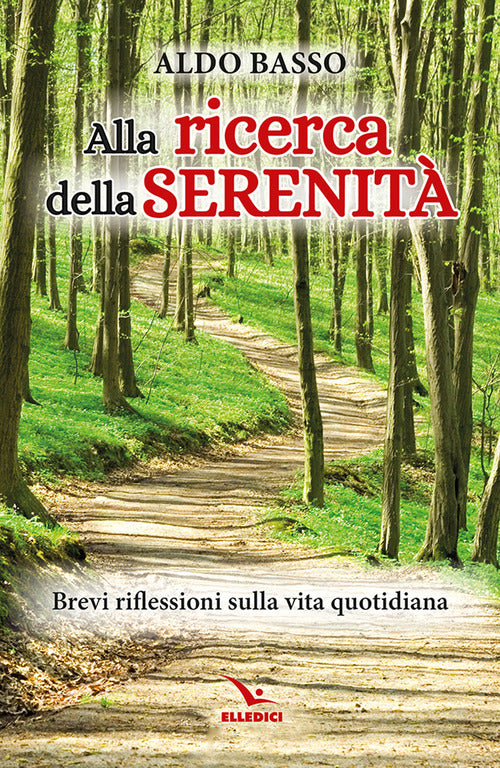 Alla ricerca della serenità. Brevi riflessioni sulla vita quotidiana
