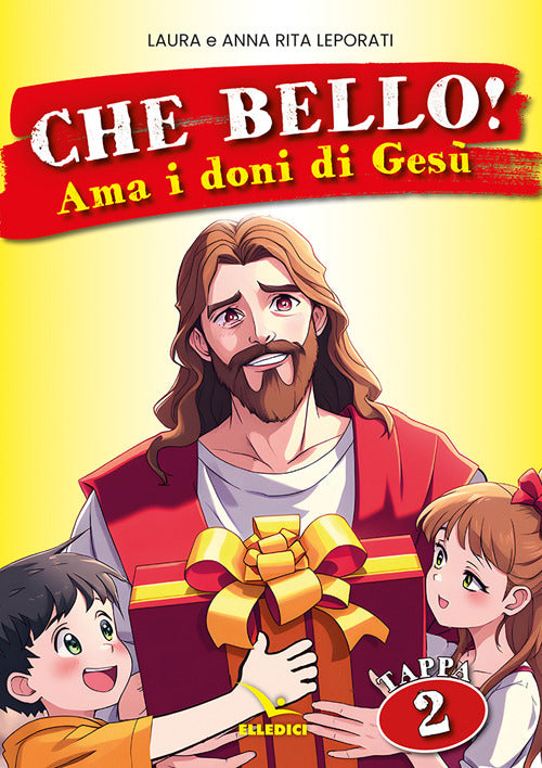 Che bello!. Vol. 2: Ama i doni di Gesù