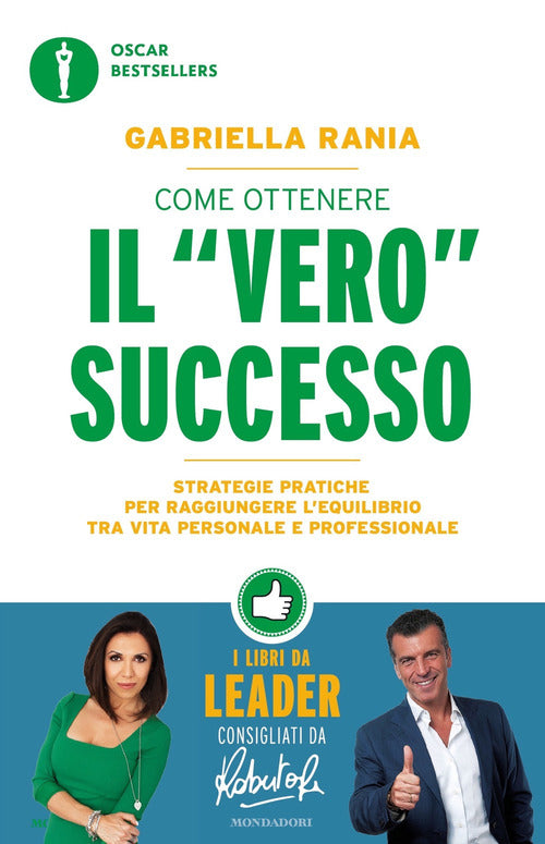 Come ottenere il vero successo. Strategie pratiche per raggiungere l'equilibrio tra vita personale e professionale