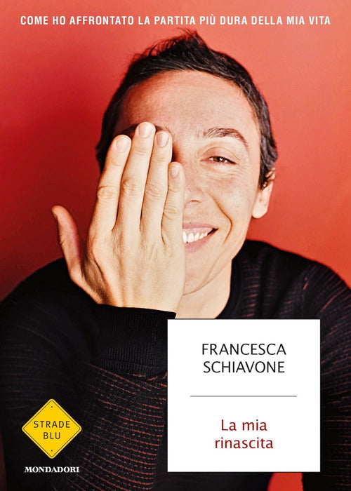 La mia rinascita. Come ho affrontato la partita pi dura della mia vita