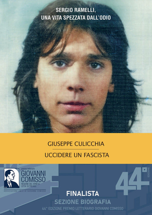 Uccidere un fascista. Sergio Ramelli, una vita spezzata dall'odio