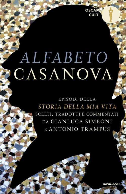 Alfabeto Casanova. Episodi della Storia della mia vita scelti, tradotti e commentati