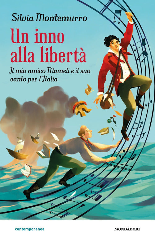 Un inno alla libert. Il mio amico Mameli e il suo canto per l'Italia