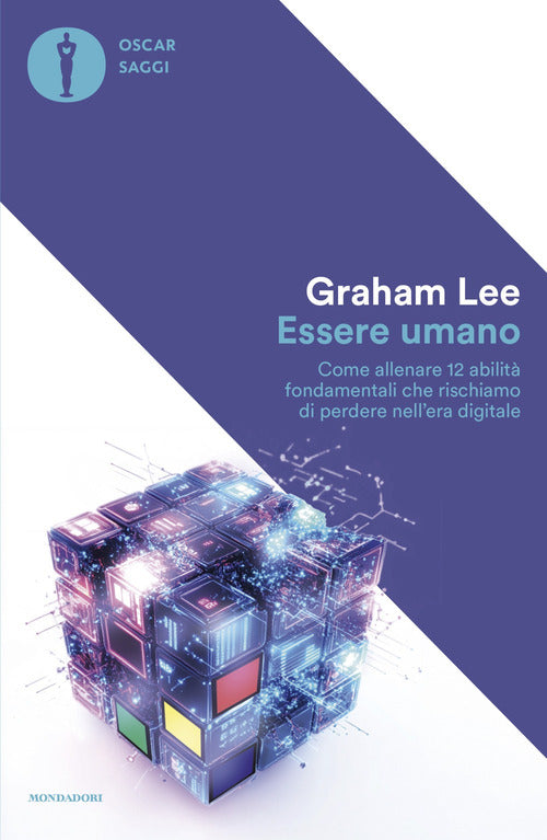 Essere umano. Come allenare 12 abilit fondamentali che rischiamo di perdere nell'era digitale
