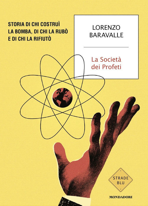 La Società dei Profeti. Storia di chi costruì la bomba, di chi la rubò e di chi la rifiutò