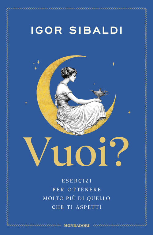 Vuoi? Esercizi per ottenere molto più di quello che ti aspetti