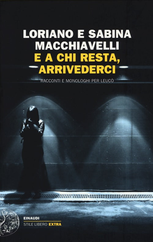 E a chi resta, arrivederci. Racconti e monologhi per Leuc