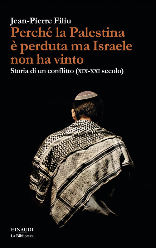 Perch la Palestina perduta ma Israele non ha vinto. Storia di un conflitto (XIX-XXI secolo)