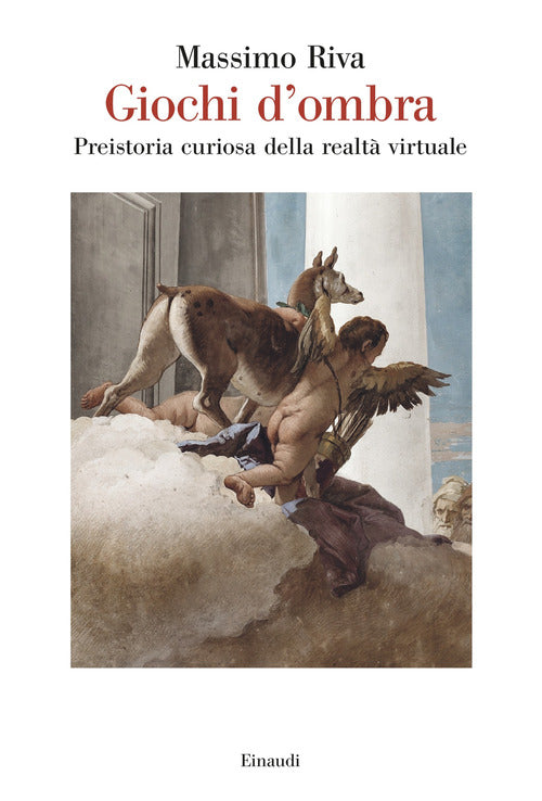 Giochi d'ombra. Preistoria curiosa della realt virtuale